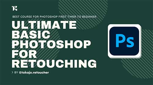 Ultimate Basic Photoshop for Retouching